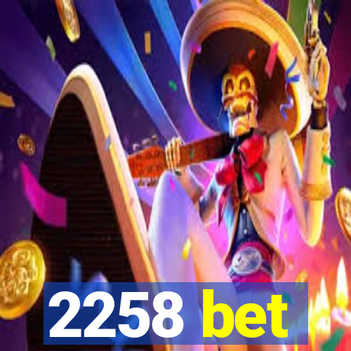 2258 bet